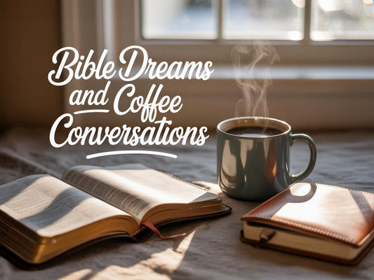 Bible Dreams and Coffee Conversations