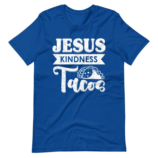 Jesus Kindness Tacos Christian T Shirts True Royal