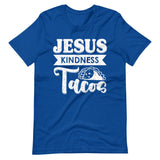 Jesus Kindness Tacos Christian T Shirts True Royal