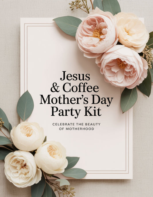 Jesus & Coffee Mother’s Day Gathering Kit Printable