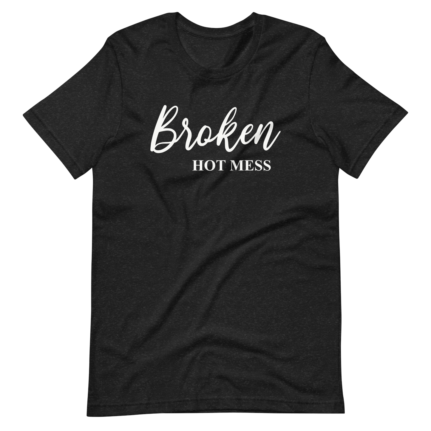 Broken Hot Mess T-Shirt