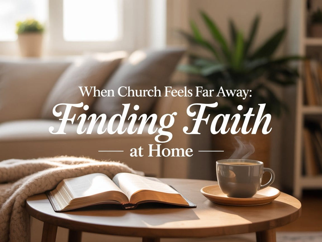 When Church Feels Far Away