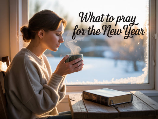 What to Pray for the New Year