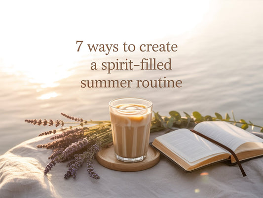 Spirit Filled Summer Routine