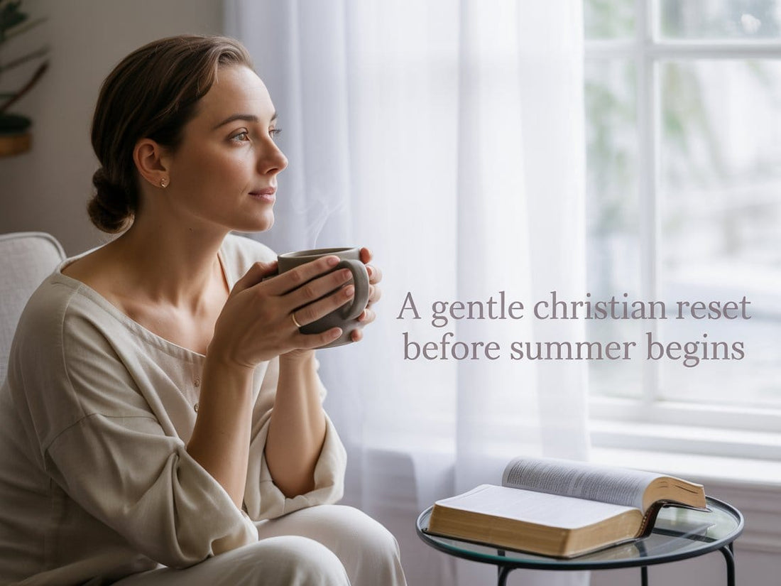 Gentle Christian Reset Before Summer