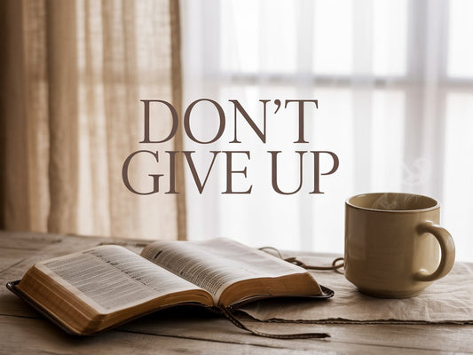 Don't Give Up Christian Encouragement