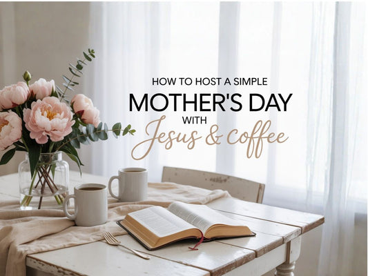 Host a simple Mother’s Day gathering with Jesus & Coffee