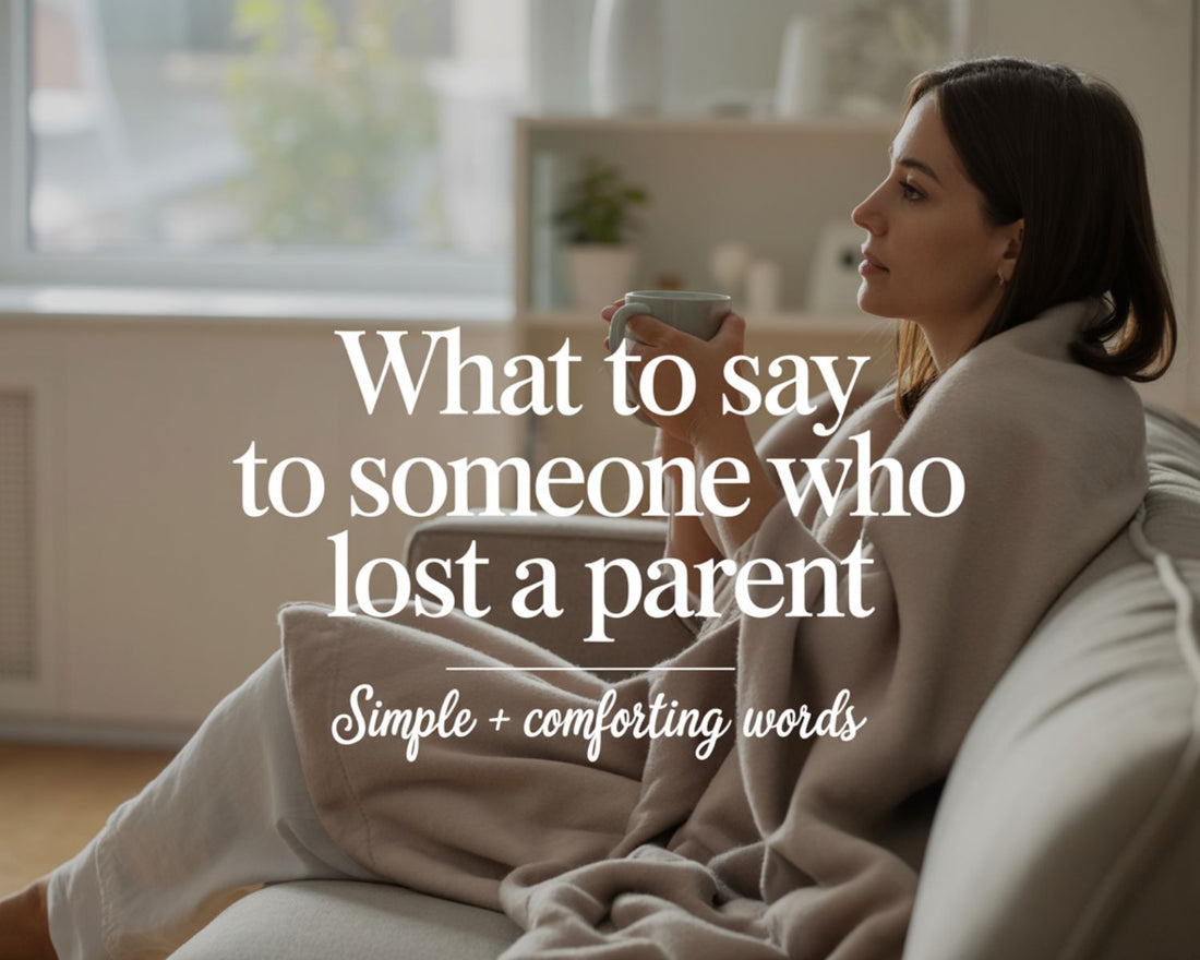 What to say to someone who lost a parent