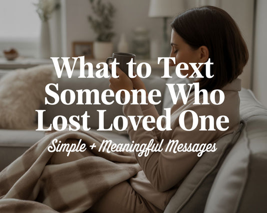 What to Text Someone Who Lost a Loved One