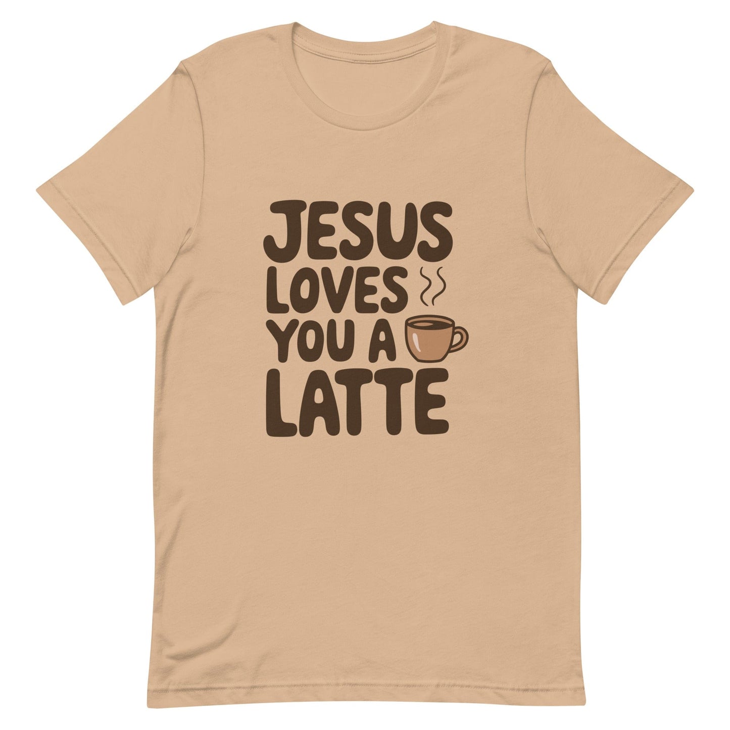 Jesus Loves You a Latte Christian T Shirt Tan