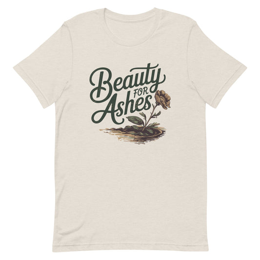 Beauty for Ashes Christian T Shirts Heather Dust