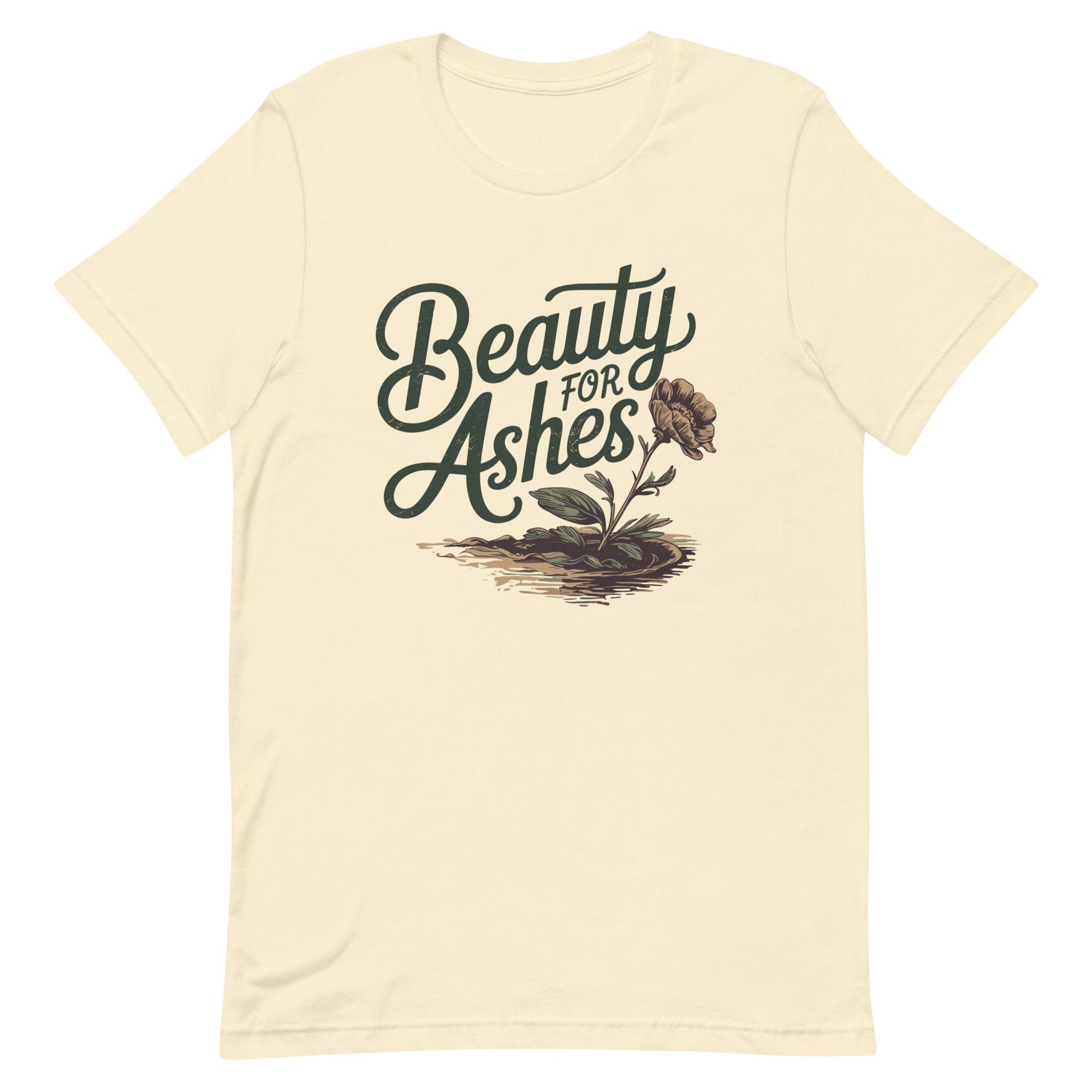 Beauty for Ashes Christian T Shirts Natural