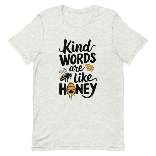 Kind Words Are Like Honey Christian T Shirt Ash