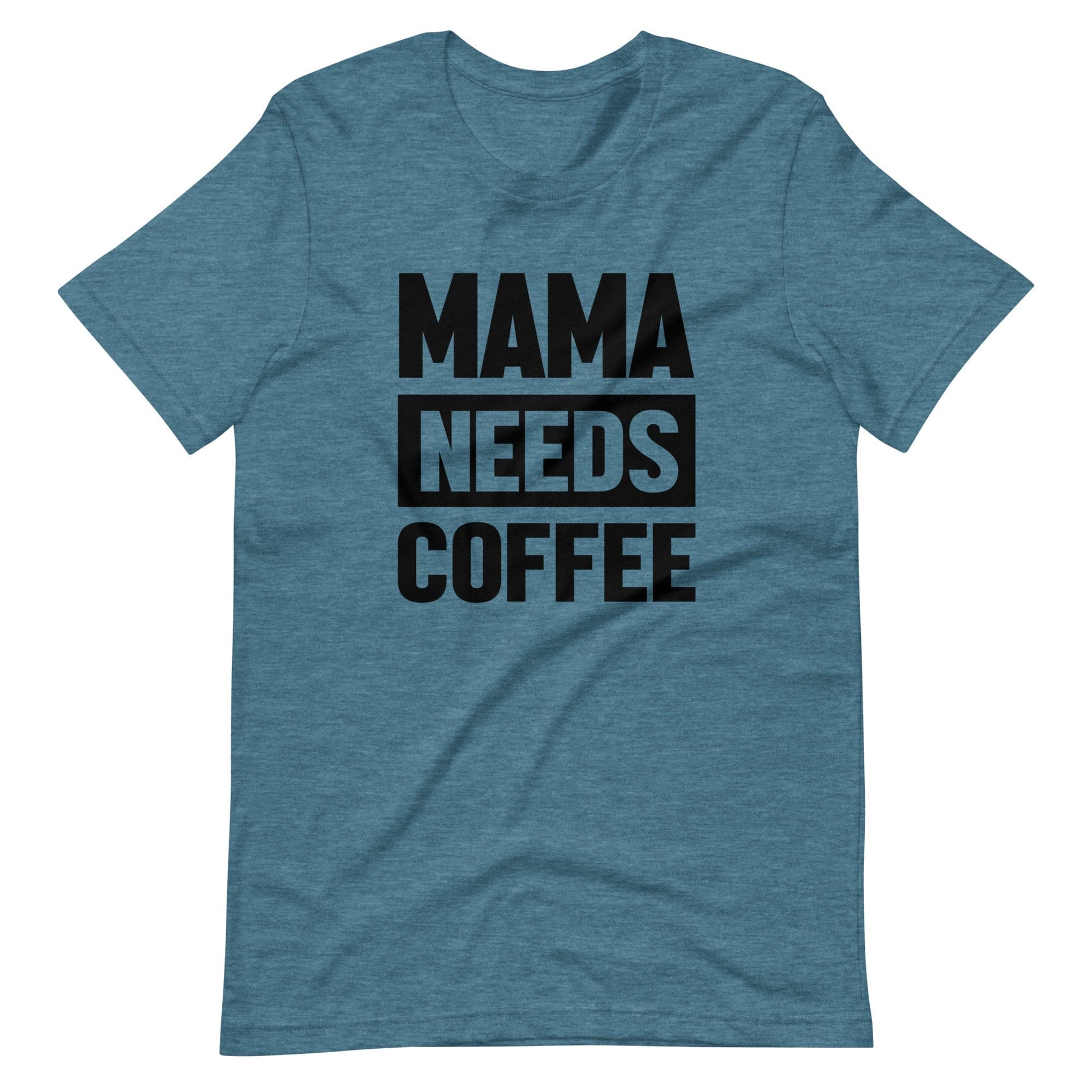 Mama Needs Coffee Christian T Shirts Heather Deep Teal