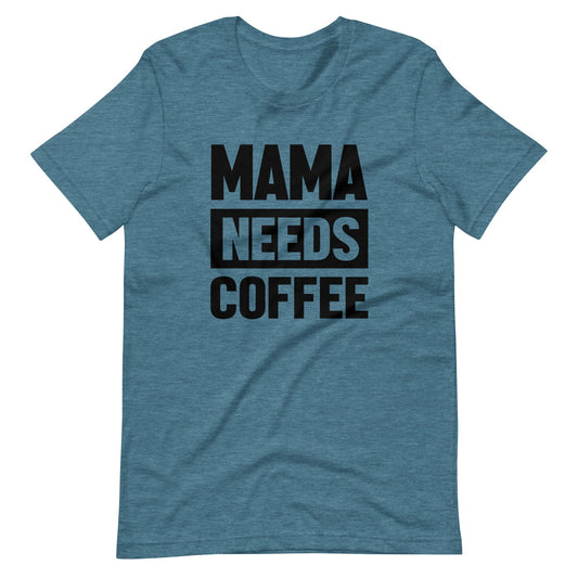 Mama Needs Coffee Christian T Shirts Heather Deep Teal