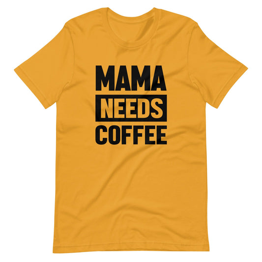 Mama Needs Coffee Christian T Shirts Mustard