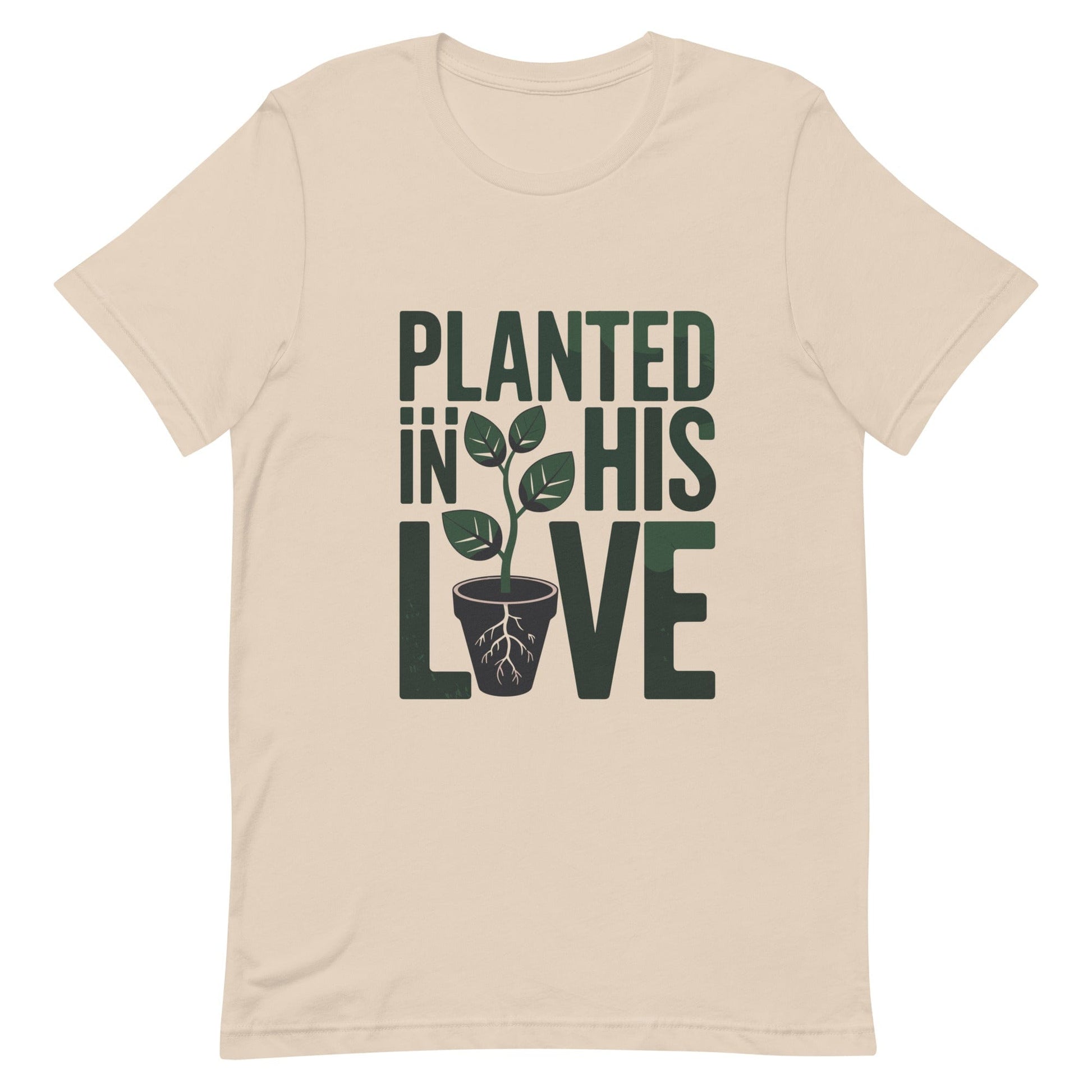 Planted in His Love Christian T Shirts Soft Cream