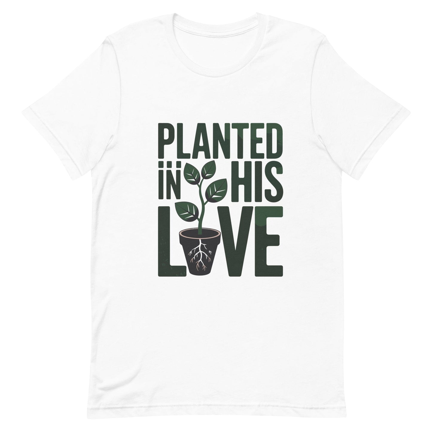 Planted in His Love Christian T Shirts White