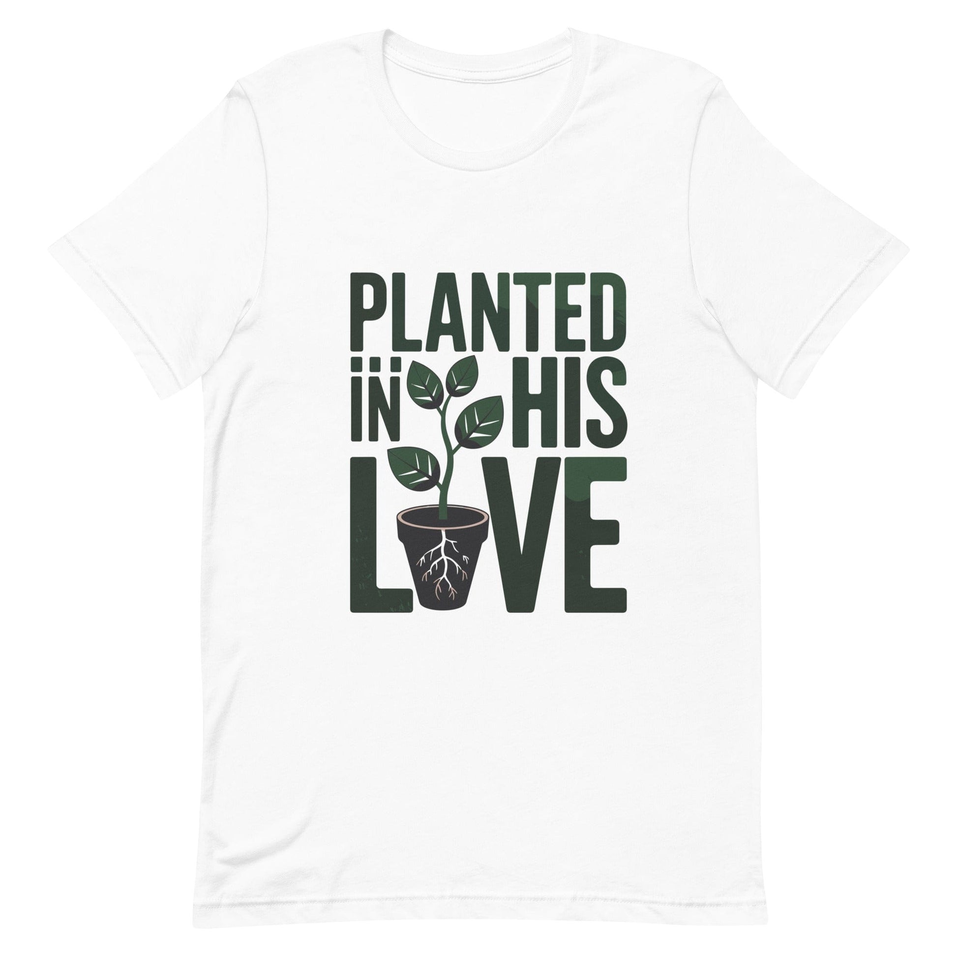 Planted in His Love Christian T Shirts White