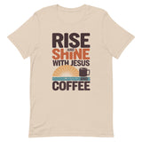 Rise and Shine with Jesus and Coffee Christian T Shirt Soft Cream