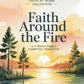Faith Around the Fire: 7-Night Family Devotional Printable Cover