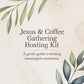 Jesus and Coffee Gathering Hosting Kit Cover