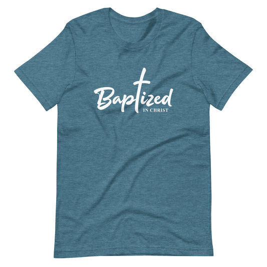 Baptized in Christ T Shirt