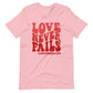 Love Never Fails Christian T Shirts Pink