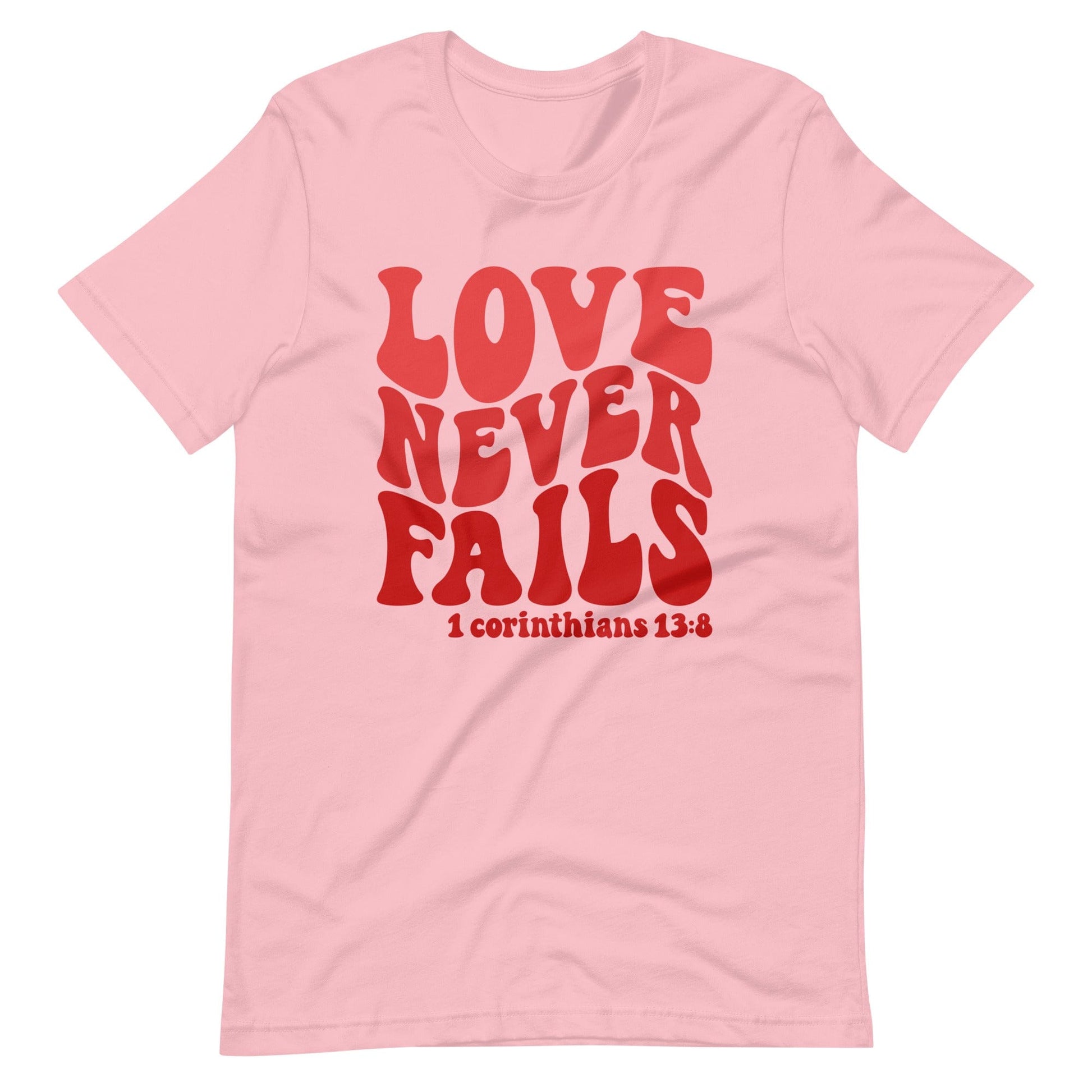 Love Never Fails Christian T Shirts Pink