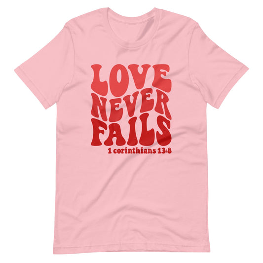 Love Never Fails Christian T Shirts Pink