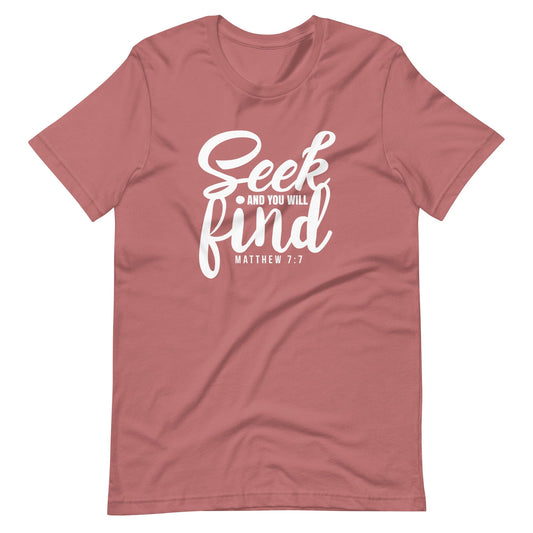 Seek and You Will Find Christian T Shirts Mauve