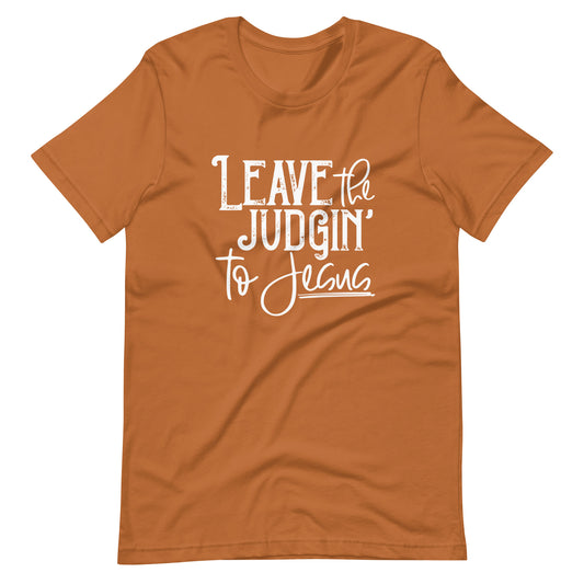 Leave the Judgin to Jesus T-Shirt